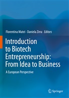 Florentin Matei, Florentina Matei, Zirra, Zirra, Daniela Zirra - Introduction to Biotech Entrepreneurship: From Idea to Business