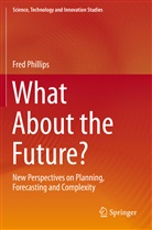 Fred Phillips - What About the Future?