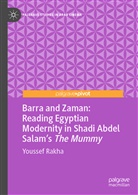 Youssef Rakha - Barra and Zaman: Reading Egyptian Modernity in Shadi Abdel Salam's The Mummy