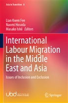 Naom Hosoda, Naomi Hosoda, Masako Ishii, Kwen Fee Lian - International Labour Migration in the Middle East and Asia
