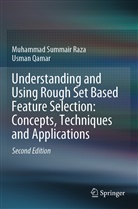 Usman Qamar, Muhammad Summai Raza, Muhammad Summair Raza - Understanding and Using Rough Set Based Feature Selection: Concepts, Techniques and Applications