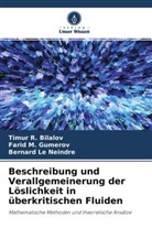 Timur Bilalov, Timur R Bilalov, Timur R. Bilalov, Farid Gumerov, Farid M Gumerov, Farid M. Gumerov... - Beschreibung und Verallgemeinerung der Löslichkeit in überkritischen Fluiden