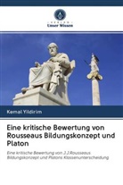 Kemal Yildirim - Eine kritische Bewertung von Rousseaus Bildungskonzept und Platon