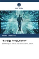 Andrej Tihomirow - "Farbige Revolutionen"