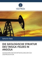 Sofonie Dala - DIE GEOLOGISCHE STRUKTUR DES TAKULA-FELDES IN ANGOLA