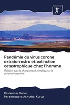 Parameswara Achutha Kurup, Ravikumar Kurup - Pandémie du virus corona extraterrestre et extinction catastrophique chez l'homme