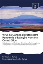 Parameswara Achutha Kurup, Ravikumar Kurup - Vírus da Corona Extraterrestre Pandemia e Extinção Humana Catastrófica