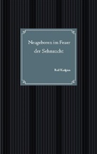 Rolf Kadgien - Neugeboren im Feuer der Sehnsucht
