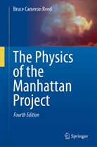 REED, Bruce Cameron Reed - The Physics of the Manhattan Project