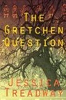 Jessica Treadway - The Gretchen Question