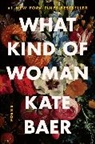 Kate Baer - What Kind of Woman