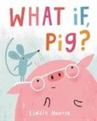 Linzie Hunter, Linzie Hunter - What If, Pig?