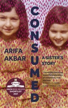 Arifa Akbar - Consumed
