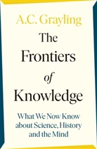 A C Grayling, A. C. Grayling - The Frontiers of Knowledge