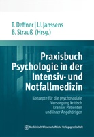 Teresa Deffner, Uwe Janssens, Uw Janssens (Prof. Dr. med.), Uwe Janssens (Prof. Dr. med.), Bernhard Strauß, Strauss (Prof. Dr.) - Praxisbuch Psychologie in der Intensiv- und Notfallmedizin