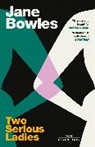 Jane Bowles - Two Serious Ladies: With an introduction by Naoise Dolan