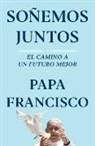 Papa Francisco - Soñemos Juntos (Let Us Dream Spanish Edition)