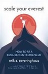 Severinghaus, Erik Z. Severinghaus - Scale Your Everest: How to Be a Resilient Entrepreneur