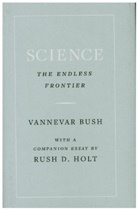 Vannevar Bush, Bush Vannevar, Rush Holt - Science, the Endless Frontier