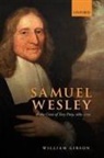 William Gibson, William ( Oxford Brookes University Gibson, William (Oxford Brookes University Gibson, William (Professor of Ecclesiastical Histo Gibson, William (Professor of Ecclesiastical History and Director Gibson - Samuel Wesley and the Crisis of Tory Piety, 1685-1720
