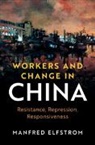 Manfred Elfstrom - Workers and Change in China