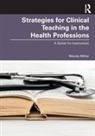 Wendy Miller, Miller Wendy - Strategies for Clinical Teaching in the Health Professions
