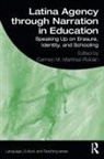 Carmen Martinez-Roldan, Carmen M. (Columbia University Martinez-Roldan, Carmen M Martinez-Roldan, Carmen M. Martinez-Roldan, Carmen M. Martínez-Roldán - Latina Agency Through Narration in Education