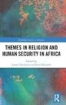 Joram (University of Groningen Tarusarira, Joram Chitando Tarusarira, Ezra Chitando, Joram Tarusarira - Themes in Religion and Human Security in Africa