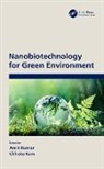 Amit Ram Kumar, Amit Kumar, Kumar Amit, Chhotu Ram - Nanobiotechnology for Green Environment