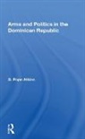 G. Pope Atkins - Arms and Politics in the Dominican Republic