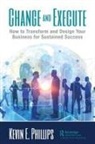 Kevin E Phillips, Kevin E. Phillips - Change and Execute
