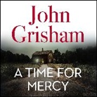John Grisham, Michael Beck - A Time for Mercy (Hörbuch)