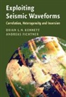Andreas Fichtner, Fichtner Andreas, Brian Kennett, Brian (Australian National University Kennett, Brian L N Kennett, Brian L. N. Kennett... - Exploiting Seismic Waveforms