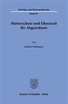 Kathrin Wahlmann - Mutterschutz und Elternzeit für Abgeordnete.