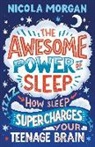 Nicola Morgan, Morgan Nicola - The Awesome Power of Sleep