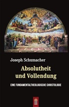Joseph Schumacher - Absolutheit und Vollendung