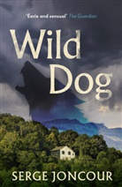 Serge Joncour - Wild Dog: Sinister and savage psychological thriller