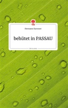 Hermann Karosser - behütet in PASSAU. Life is a Story - story.one