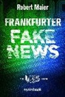 Robert Maier - Frankfurter Fake News