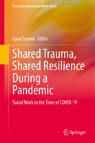 Caro Tosone, Carol Tosone - Shared Trauma, Shared Resilience During a Pandemic