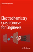 PETROVIC, Slobodan Petrovic - Electrochemistry Crash Course for Engineers