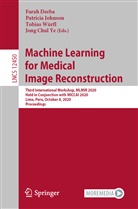 Farah Deeba, Patrici Johnson, Patricia Johnson, Tobias Würfl, Tobias Würfl et al, Jong Chul Ye - Machine Learning for Medical Image Reconstruction