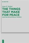 Jesse Nickel, Jesse P Nickel, Jesse P. Nickel - The Things that Make for Peace