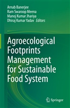 Arnab Banerjee, Manoj Kumar Jhariya, Manoj Kumar Jhariya et al, Ram Swaroop Meena, Ra Swaroop Meena, Ram Swaroop Meena... - Agroecological Footprints Management for Sustainable Food System