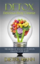 Dieter Mann - Detox: Delicious Body Cleanse