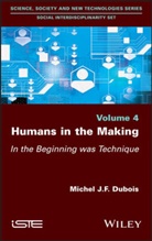 Michael J. F. Dubois, Michel Dubois, Michel J F DuBois, Michel J. F. Dubois - Humans in the Making