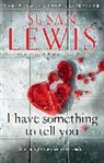 Susan Lewis - I Have Something to Tell You