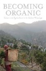 Shaila Seshia Galvin - Becoming Organic
