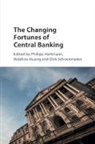 Philipp Hartmann, Philipp (European Central Bank Hartmann, Hartmann Philipp, Haizhou Huang, Dirk Schoenmaker, Dirk (Erasmus Universiteit Rotterdam) Schoenmaker... - The Changing Fortunes of Central Banking