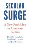 David E Campbell, David E. Campbell, David E. (University of Notre Dame Campbell, Campbell David E. Campbell, Layman Geoffrey C. Layman, John C Green... - Secular Surge
